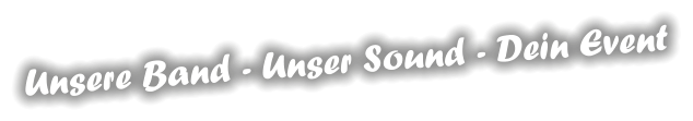 Unsere Band - Unser Sound - Dein Event