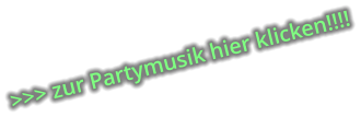 >>> zur Partymusik hier klicken!!!!